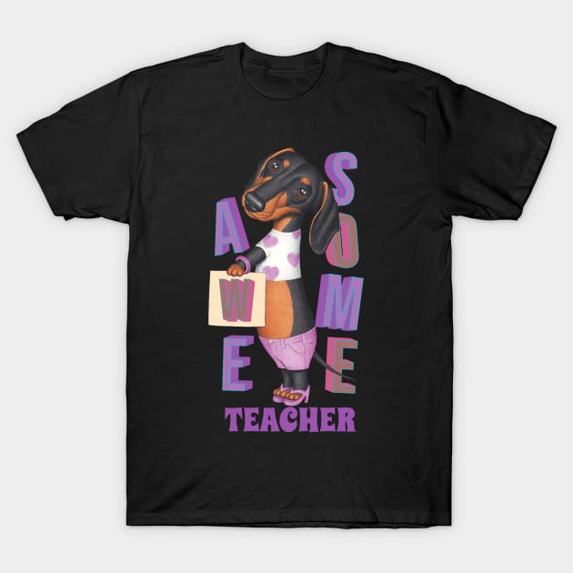 Funny Cute Doxie Dachshund dog Awesome Teacher T-Shirt by Danny Gordon Art